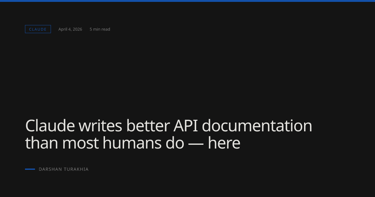 Claude writes better API documentation than most humans do — here's the ...