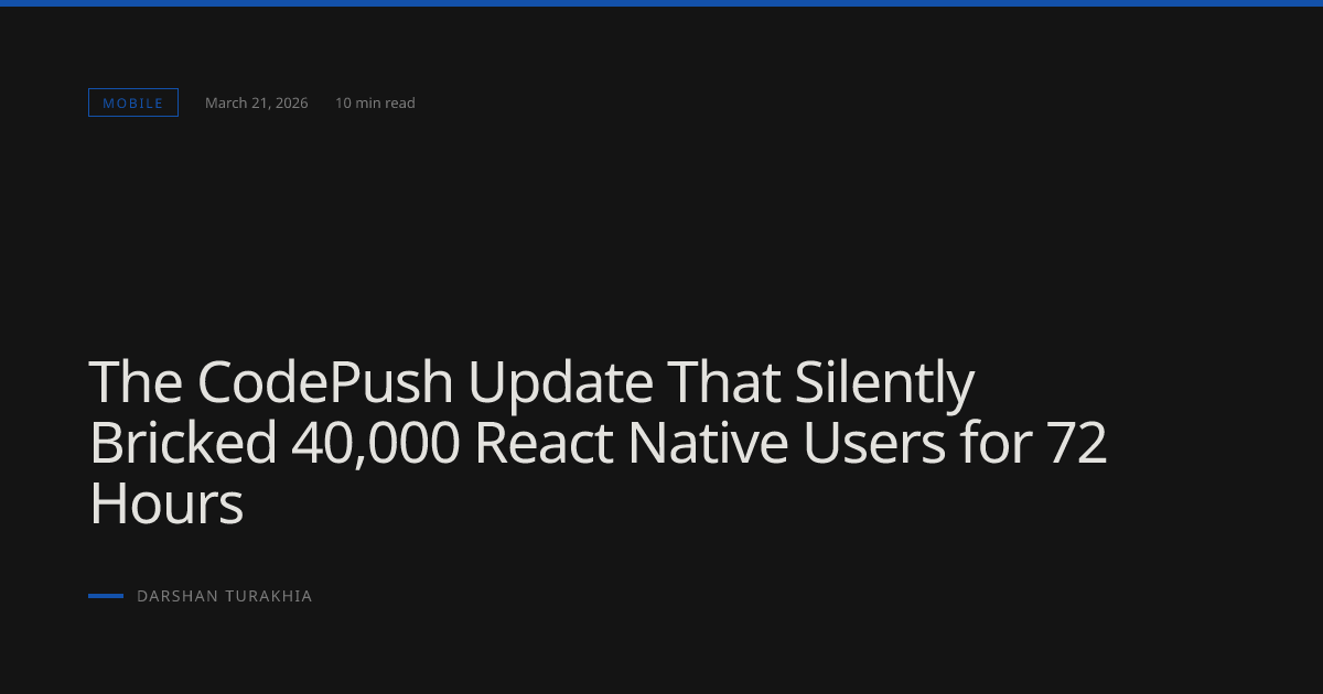 The CodePush Update That Silently Bricked 40,000 React Native Users for ...